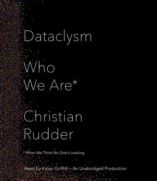 Dataclysm: Who We Are When We Think No One's Looking