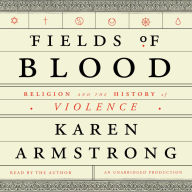 Fields of Blood: Religion and the History of Violence