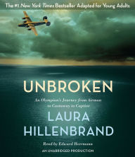 Unbroken (The Young Adult Adaptation): An Olympian's Journey from Airman to Castaway to Captive