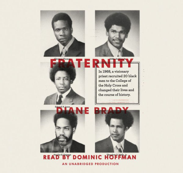 Fraternity: In 1968, a visionary priest recruited 20 black men to the College of the Holy Cross and changed their lives and the course of history.