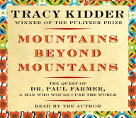 Mountains Beyond Mountains: The Quest of Dr. Paul Farmer, a Man Who Would Cure the World (Abridged)
