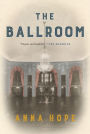 The Ballroom: A Novel