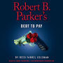 Robert B. Parker's Debt to Pay (Jesse Stone Series #15)