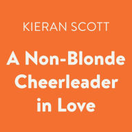 A Non-Blonde Cheerleader in Love: The Cheerleader Trilogy, Book 3