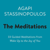 The Meditations: 33 Guided Meditations from Wake Up to the Joy of You