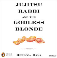 Jujitsu Rabbi and the Godless Blonde: A True Story