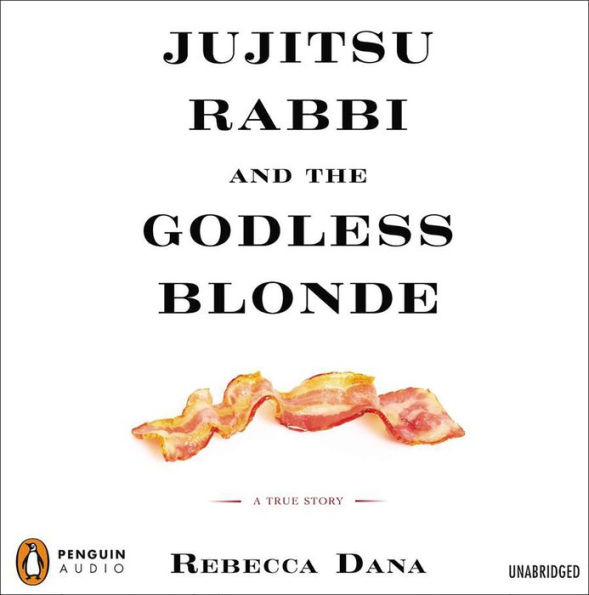 Jujitsu Rabbi and the Godless Blonde: A True Story