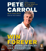 Win Forever : Live, Work, and Play Like a Champion (Abridged)