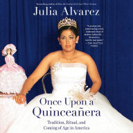 Once Upon a Quinceanera : Coming of Age in the USA