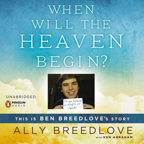 When Will the Heaven Begin?: This Is Ben Breedlove's Story