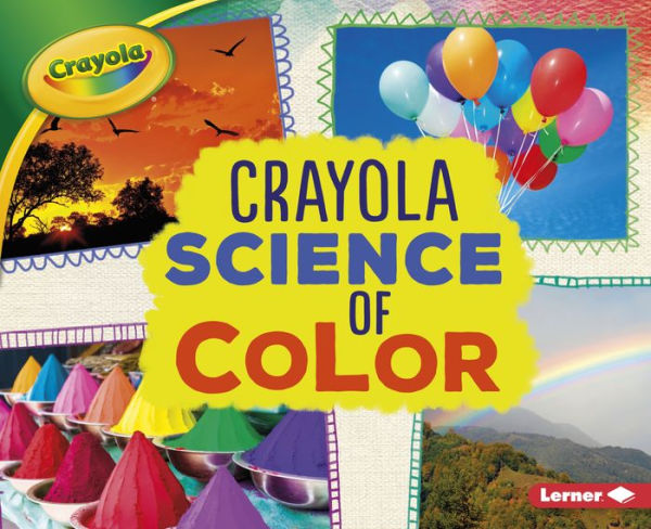 Crayola ® Science of Color