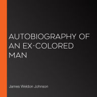 Autobiography of an Ex-Colored Man