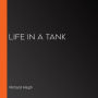 Life in a Tank