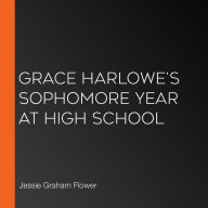 Grace Harlowe's Sophomore Year at High School