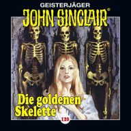 John Sinclair, Folge 120: Die goldenen Skelette. Teil 2 von 4 (Gekürzt) (Abridged)