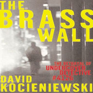 The Brass Wall: The Betrayal of Undercover Detective #4126 (Abridged)