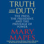 Truth and Duty: The Press, the President, and the Privilege of Power (Abridged)