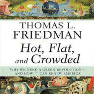 Hot, Flat, and Crowded: Why We Need a Green Revolution--and How It Can Renew America (Abridged)