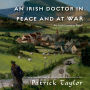 An Irish Doctor in Peace and at War: An Irish Country Novel