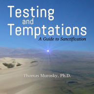 Testing and Temptations: A Guide to Sanctification