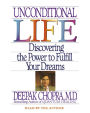 Unconditional Life : Discovering the Power to Fulfill Your Dreams (Abridged)