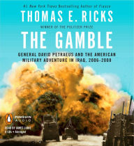 The Gamble : General David Petraeus and the American Military Adventure in Iraq, 2006-2008 (Abridged)