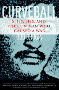 Curveball: Spies, Lies, and the Con Man Who Caused a War (Abridged)