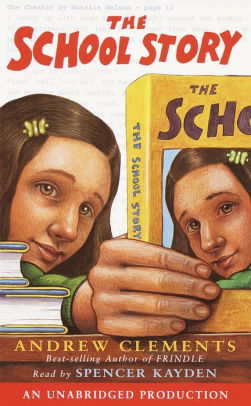 Title: The School Story, Author: Andrew Clements, Spencer Kayden