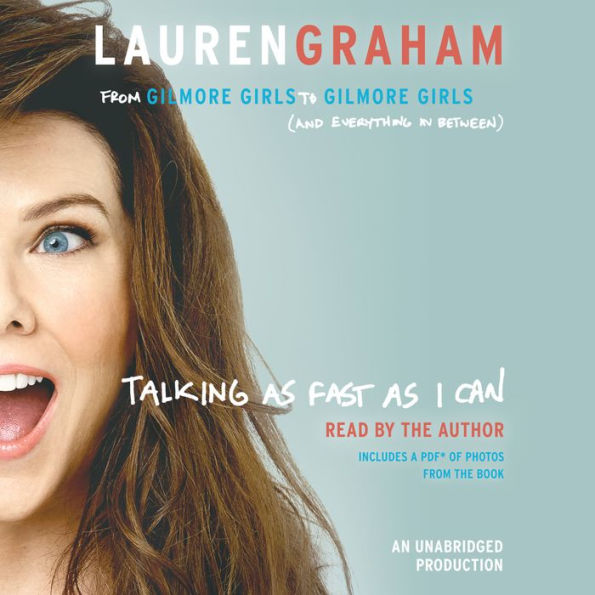 Talking as Fast as I Can: From Gilmore Girls to Gilmore Girls (and Everything in Between)