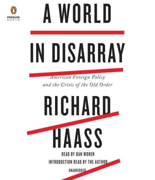 A World in Disarray: American Foreign Policy and the Crisis of the Old Order