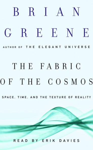 The Fabric of the Cosmos: Space, Time, and the Texture of Reality (Abridged)