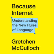 Because Internet: Understanding the New Rules of Language