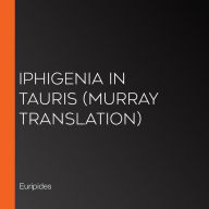 Iphigenia in Tauris (Murray Translation)