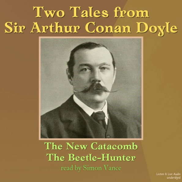 Two Tales from Sir Arthur Conan Doyle: The New Catacomb, The Beetle-Hunter