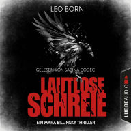 Lautlose Schreie - Ein Mara Billinsky Thriller - Ein Fall für Mara Billinsky 2 (Gekürzt) (Abridged)