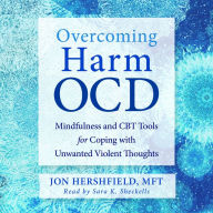 Overcoming Harm OCD: Mindfulness and CBT Tools for Coping with Unwanted Violent Thoughts