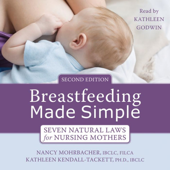 Breastfeeding Made Simple: Seven Natural Laws for Nursing Mothers