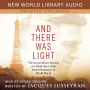 And There Was Light: The Extraordinary Memoir of a Blind Hero of the French Resistance in World War II