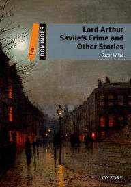 Lord Arthur Savile's Crime and Other Stories