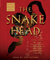 The Snakehead: An Epic Tale of the Chinatown Underworld and the American Dream (Abridged)