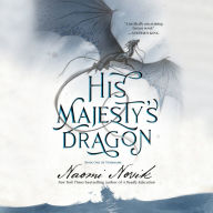 His Majesty's Dragon : Temeraire, Book 1 (Abridged)