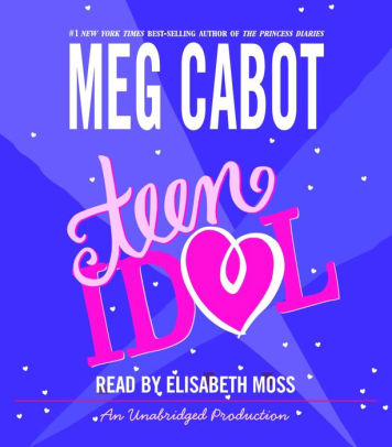 Title: Teen Idol, Author: Meg Cabot, Elisabeth Moss