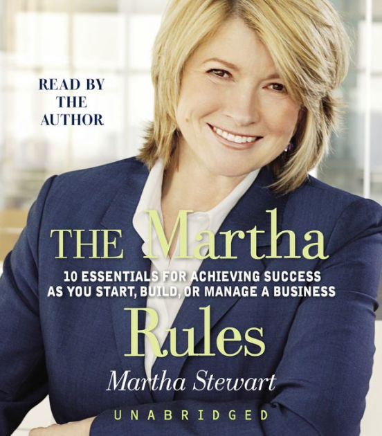 The Martha Rules: 10 Essentials for Achieving Success as You Start ...