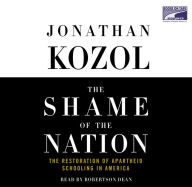 The Shame of the Nation: The Restoration of Apartheid Schooling in America