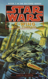 Solo Command (Star Wars Legends: X-Wing #7)