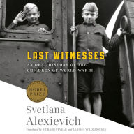 Last Witnesses : An Oral History of the Children of World War II