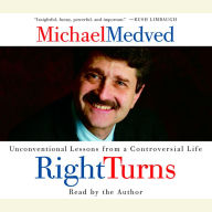 Right Turns: Unconventional Lessons from a Controversial Life (Abridged)