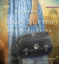 My Name Is Mary Sutter : A Novel