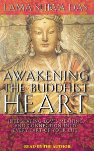 Awakening the Buddhist Heart: Integrating Love, Meaning, and Connection into Every Part of Your Life (Abridged)
