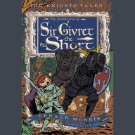 The Adventures of Sir Givret the Short: The Knights' Tales Book 2